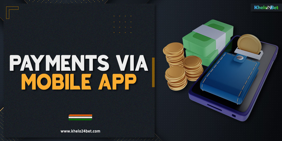 Withdrawal and deposit of funds through the Khelo24Bet mobile app