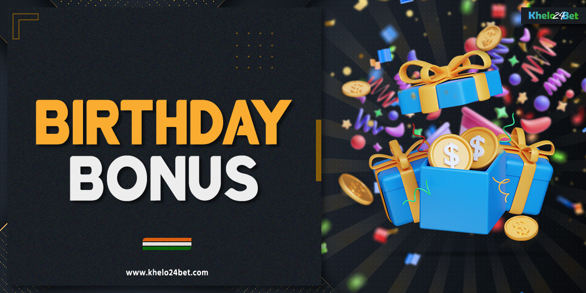 Khelo24bet provides a birthday bonus for players from India