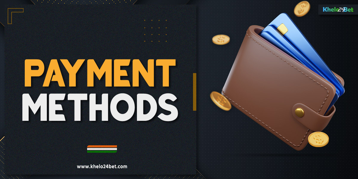 Deposit and withdrawal methods in Khelo24bet