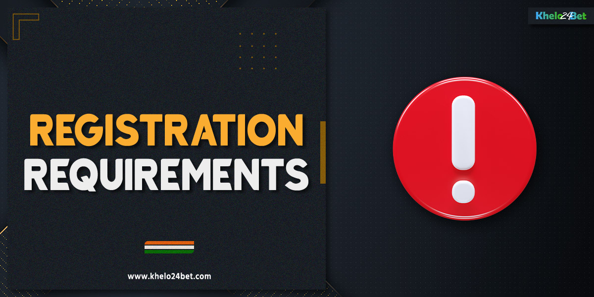 List of requirements for registration on the Khelo24Bet platform
